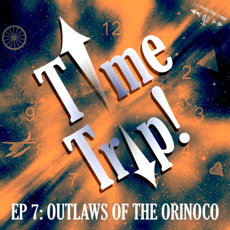 Episode 7: Outlaws of the Orinoco